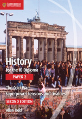 History for the IB Diploma Paper 2 The Cold War: Superpower Tensions and Rivalries