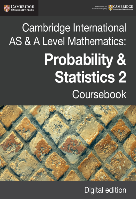 Cambridge International AS & A Level Mathematics: Probability & Statistics 2 Coursebook