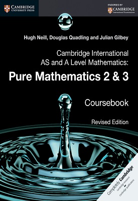 Cambridge International AS and A Level Mathematics: Pure Mathematics 2 and 3 Revised Edition