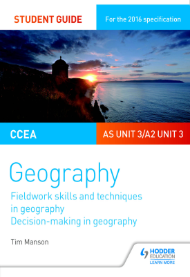 CCEA A-level Geography Student Guide 3: AS Unit 3/A2 Unit 3