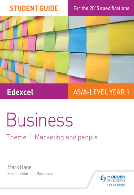 Edexcel AS/A-level Year 1 Business Student Guide: Theme 1: Marketing and people