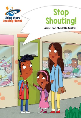 Reading Planet - Stop Shouting! - White: Comet Street Kids