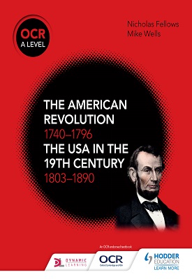 OCR A Level History: The American Revolution 1740-1796 and The USA in the 19th Century 1803–1890