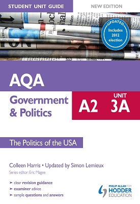 AQA A2 Government & Politics Student Unit Guide New Edition: Unit 3a The Politics of the USA Updated