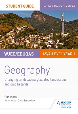 WJEC/Eduqas AS/A-level Geography Student Guide 3: Glaciated Landscapes; Tectonic Hazards