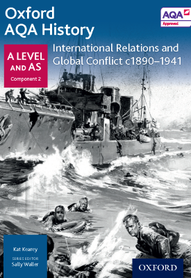 Oxford AQA History: A Level and AS Component 2: International Relations and Global Conflict c1890-1941