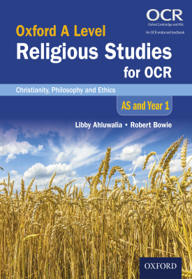 Oxford A Level Religious Studies for OCR: Christianity, Philosophy and Ethics AS and Year 1