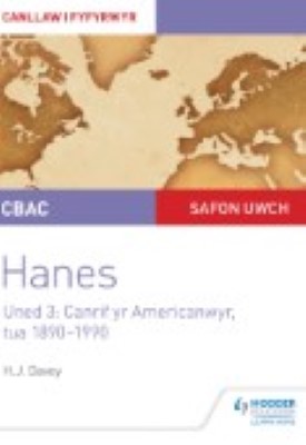 CBAC Safon Uwch Hanes – Canllaw i Fyfyrwyr Uned 3: Canrif yr Americanwyr, tua 1890–1990 (WJEC A-level History Student Guide Unit 3: The American century c.1890-1990; Welsh language ed)