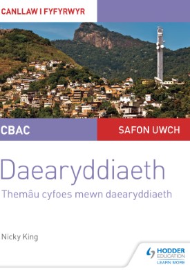 CBAC Safon Uwch Daearyddiaeth – Canllaw i Fyfyrwyr 6: Themâu Cyfoes mewn Daearyddiaeth (WJEC A-level Geography Student Guide 6: Contemporary Themes in Geography Welsh-language edition)
