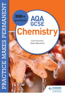 Practice makes permanent: 350+ questions for AQA GCSE Chemistry