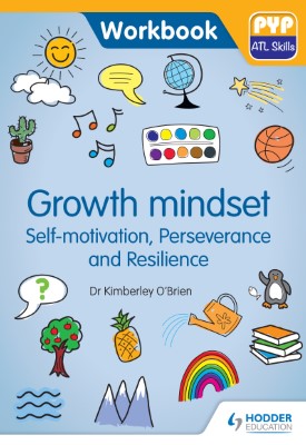 PYP ATL Skills Workbook: Growth mindset - Self-motivation, Perseverance and Resilience