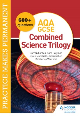 Practice makes permanent: 600+ questions for AQA GCSE Combined Science Trilogy