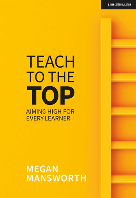 Teach to the Top Aiming High for Every Learner