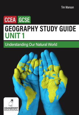 CCEA GCSE Geography Study Guide Unit 1 Understanding Our Natural World
